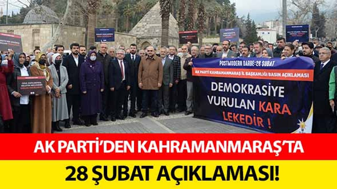 Ak Parti’den Kahramanmaraş’ta 28 şubat açıklaması!