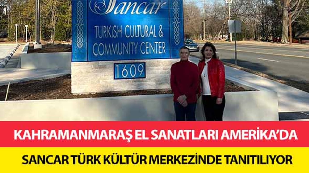 Kahramanmaraş el sanatları Amerika’da Sancar Türk kültür merkezinde tanıtılıyor!