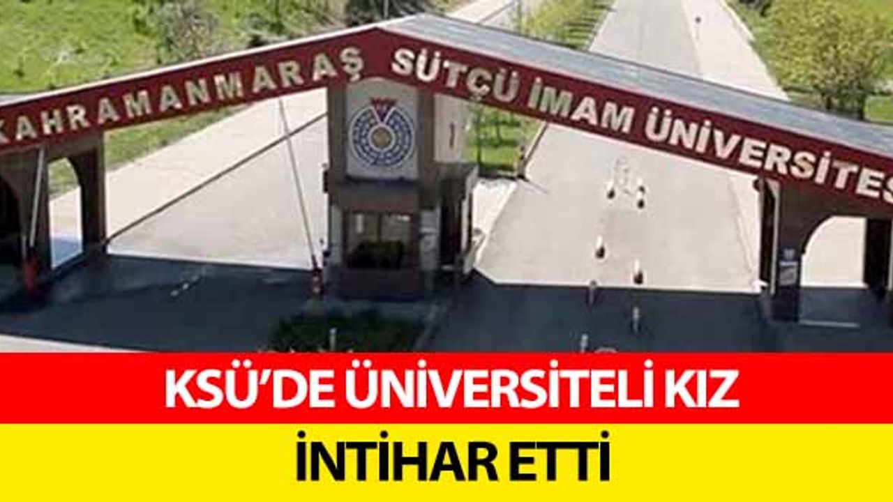 KSÜ’de üniversiteli kız intihar etti