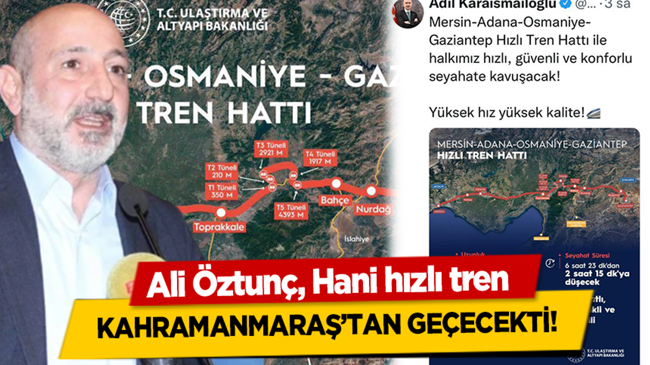Ali Öztunç, Hani hızlı tren Kahramanmaraş’tan Geçecekti!