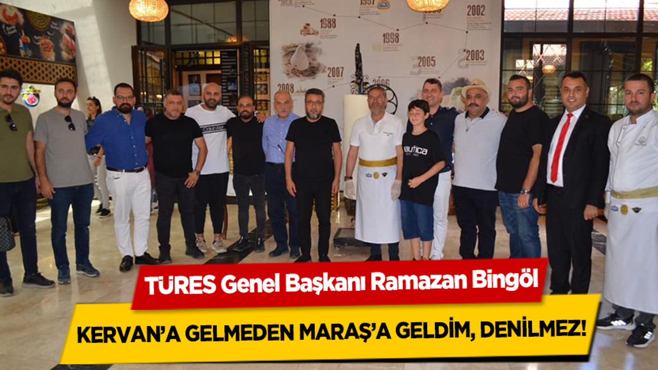 TÜRES Genel Başkanı Ramazan Bingöl, Kervan’a Gelmeden Maraş’a Geldim, Denilmez!