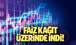 Faiz kağıt üzerinde indi!