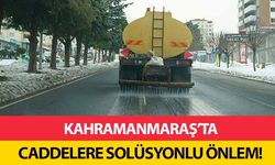 Kahramanmaraş’ta caddelere solüsyonlu önlem!