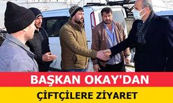 Başkan Okay'dan Çiftçilere Ziyaret