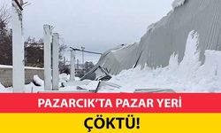 Pazarcık’ta pazar yeri çöktü!