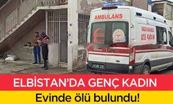 Elbistan’da genç kadın evinde ölü bulundu