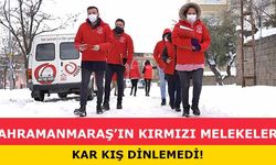 Kahramanmaraş’ın kırmızı melekeleri kar kış dinlemedi!