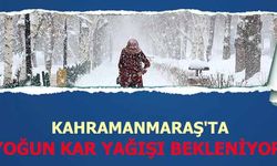 Kahramanmaraş’ta yoğun kar yağışı bekleniyor