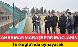 Kahramanmaraşspor maçlarını Türkoğlu’nda oynayacak