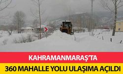 Kahramanmaraş'ta 360 mahalle yolu ulaşıma açıldı