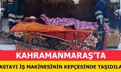 Kahramanmaraş’ta Hastayı İş Makinesinin Kepçesinde Taşıdılar