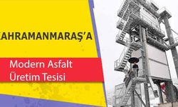 Kahramanmaraş'a Modern Asfalt Üretim Tesisi