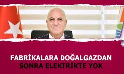 Fabrikalara doğalgazdan sonra elektrikte yok