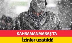 Kahramanmaraş'ta izinler uzatıldı!