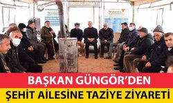 Başkan Güngör’den Şehit Ailesine Taziye Ziyareti