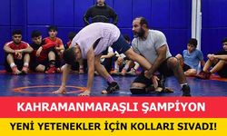 Kahramanmaraşlı şampiyon yeni yetenekler için kolları sıvadı!