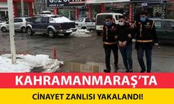 Kahramanmaraş’ta cinayet zanlısı yakalandı!