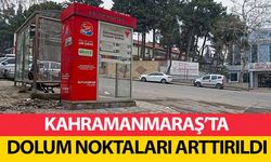 Kahramanmaraş’ta dolum noktaları arttırıldı