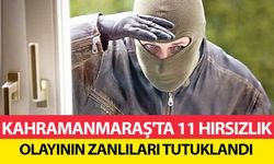 Kahramanmaraş'ta 11 Hırsızlık Olayının Zanlıları Tutuklandı