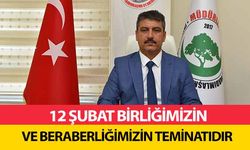 12 Şubat birliğimizin ve beraberliğimizin teminatıdır