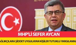 MHP’li Sefer Aycan, 'Sağlıkçılara şiddet uygulayan kişiler tutuklu yargılanmalı'