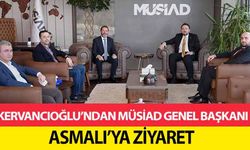 Kervancıoğlu’ndan MÜSİAD Genel Başkanı Asmalı’ya Ziyaret