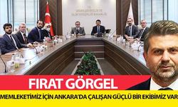 Fırat Görgel, ‘Memleketimiz için Ankara’da çalışan güçlü bir ekibimiz var’