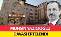 Muhsin Yazıcıoğlu Davası Ertelendi