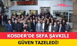 KOSDER’de Sefa Şavkılı güven tazeledi!