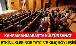 Kahramanmaraş’ta Kültür Sanat Etkinliklerinde Tatcı ve Kılıç Söyleşisi