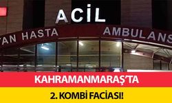 Kahramanmaraş’ta ikinci kombi faciası!