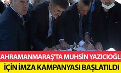 Kahramanmaraş'ta Muhsin Yazıcıoğlu için imza kampanyası başlatıldı