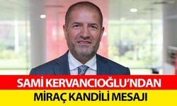 Sami Kervancıoğlu’ndan Miraç Kandili mesajı