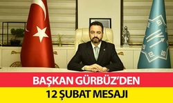 Başkan Gürbüz’den 12 Şubat mesajı