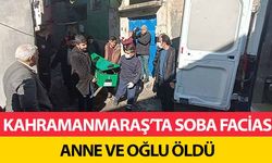 Kahramanmaraş’ta soba faciası! Anne ve oğlu öldü