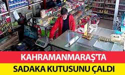 Kahramanmaraş’ta sadaka kutusunu çaldı