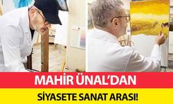 Mahir Ünal’dan siyasete sanat arası!