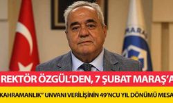 Rektör Özgül’den, 7 Şubat Maraş’a “Kahramanlık” Unvanı Verilişinin 49’ncu Yıl Dönümü Mesajı