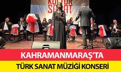Kahramanmaraş’ta Türk sanat müziği konseri