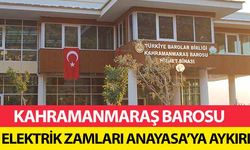 Kahramanmaraş Barosu, ‘Elektrik Zamları Anayasa’ya Aykırı’