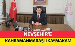 Nevşehir’e Kahramanmaraşlı kaymakam