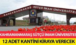 Kahramanmaraş Sütçü İmam Üniversitesi, 12 adet kantini kiraya verecek