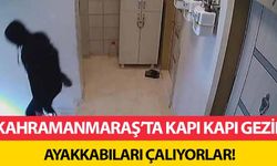 Kahramanmaraş’ta ayakkabı hırsızlarına dikkat!