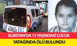 Elbistan’da 13 Yaşındaki Çocuk Yatağında Ölü Bulundu