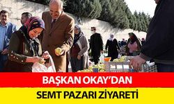 Başkan Okay’dan Semt Pazarı Ziyareti