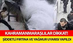 Kahramanmaraşlılar dikkat! Şiddetli fırtına ve yağmur uyarısı yapıldı