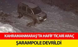 Kahramanmaraş’ta hafif ticari araç şarampole devrildi