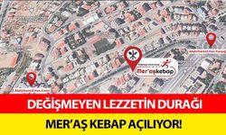 Değişmeyen lezzetin durağı Mer’aş kebap açılıyor!