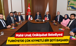 Mahir Ünal; Onikişubat Belediyesi, Türkiye’de çok kıymetli bir şeyi başardı
