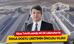 Kipaş Tekstil yaptığı AR-GE çalışmaları ile Doğa Dostu Üretimin Öncüsü Oldu!